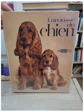 Larousse du chien - Guide complet des races, soins et éducation canine