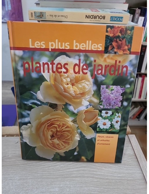 Die schönsten Gartenpflanzen - Blumen, Stauden und Ziergehölze, guide des plantes de jardin
