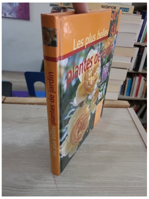 Die schönsten Gartenpflanzen - Blumen, Stauden und Ziergehölze, guide des plantes de jardin