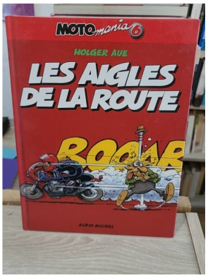 Motomania Tome 6 - Les Aigles de la Route, humour et passion moto