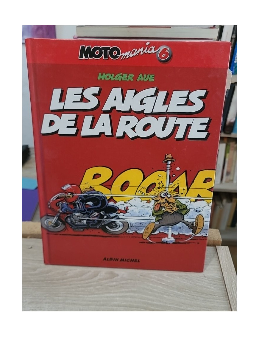 Motomania Tome 6 - Les Aigles de la Route, humour et passion moto