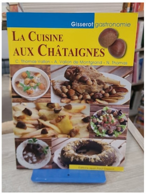 La cuisine aux châtaignes - recettes gourmandes et traditionnelles