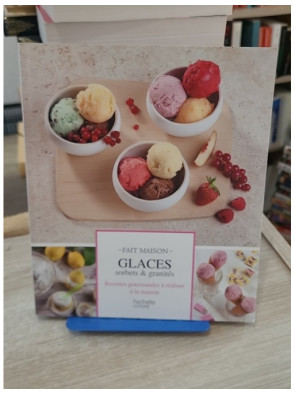 Glaces, sorbets & granités - 85 recettes gourmandes à réaliser à la maison