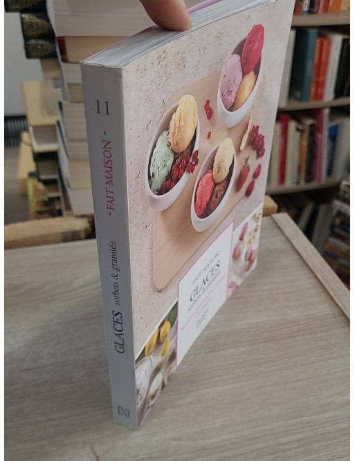 Glaces, sorbets & granités - 85 recettes gourmandes à réaliser à la maison