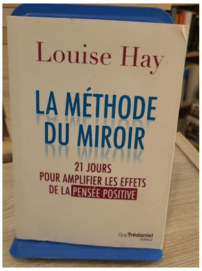 La Méthode du miroir - 21 jours pour amplifier les effets de la pensée positive