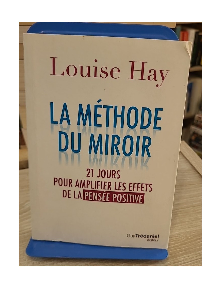 La Méthode du miroir - 21 jours pour amplifier les effets de la pensée positive