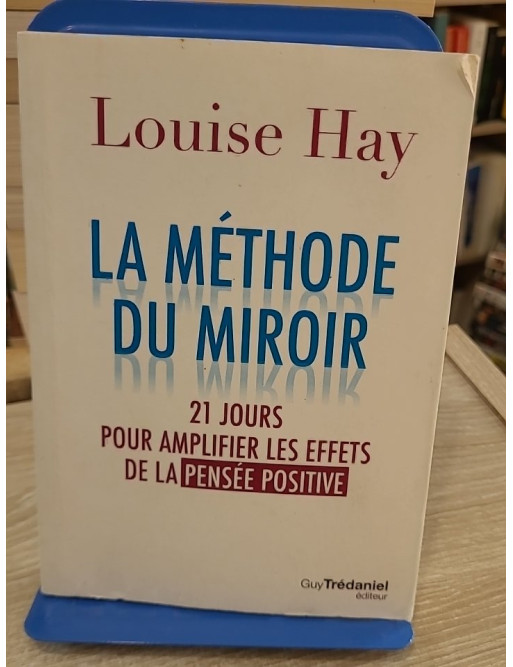 La Méthode du miroir - 21 jours pour amplifier les effets de la pensée positive