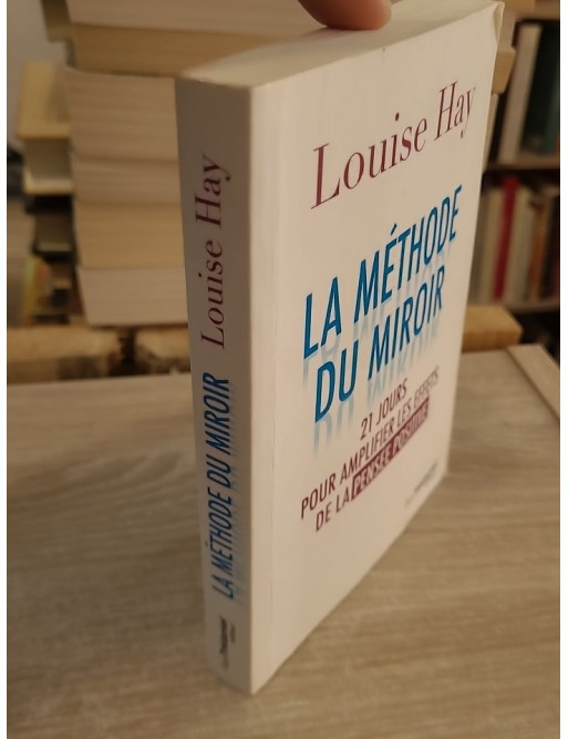 La Méthode du miroir - 21 jours pour amplifier les effets de la pensée positive