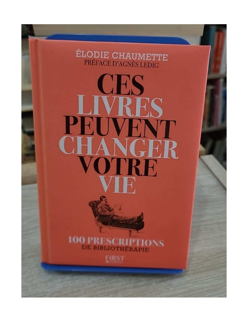 Ces livres peuvent changer votre vie - 100 prescriptions de bibliothérapie