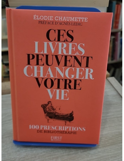 Ces livres peuvent changer votre vie - 100 prescriptions de bibliothérapie