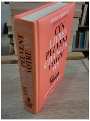 Ces livres peuvent changer votre vie - 100 prescriptions de bibliothérapie