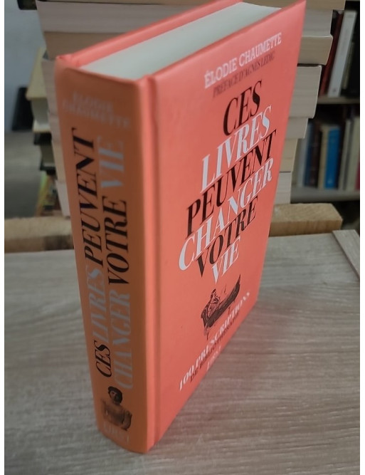 Ces livres peuvent changer votre vie - 100 prescriptions de bibliothérapie