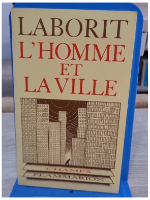 L'homme et la ville - réflexion sur les comportements humains et l'organisation urbaine