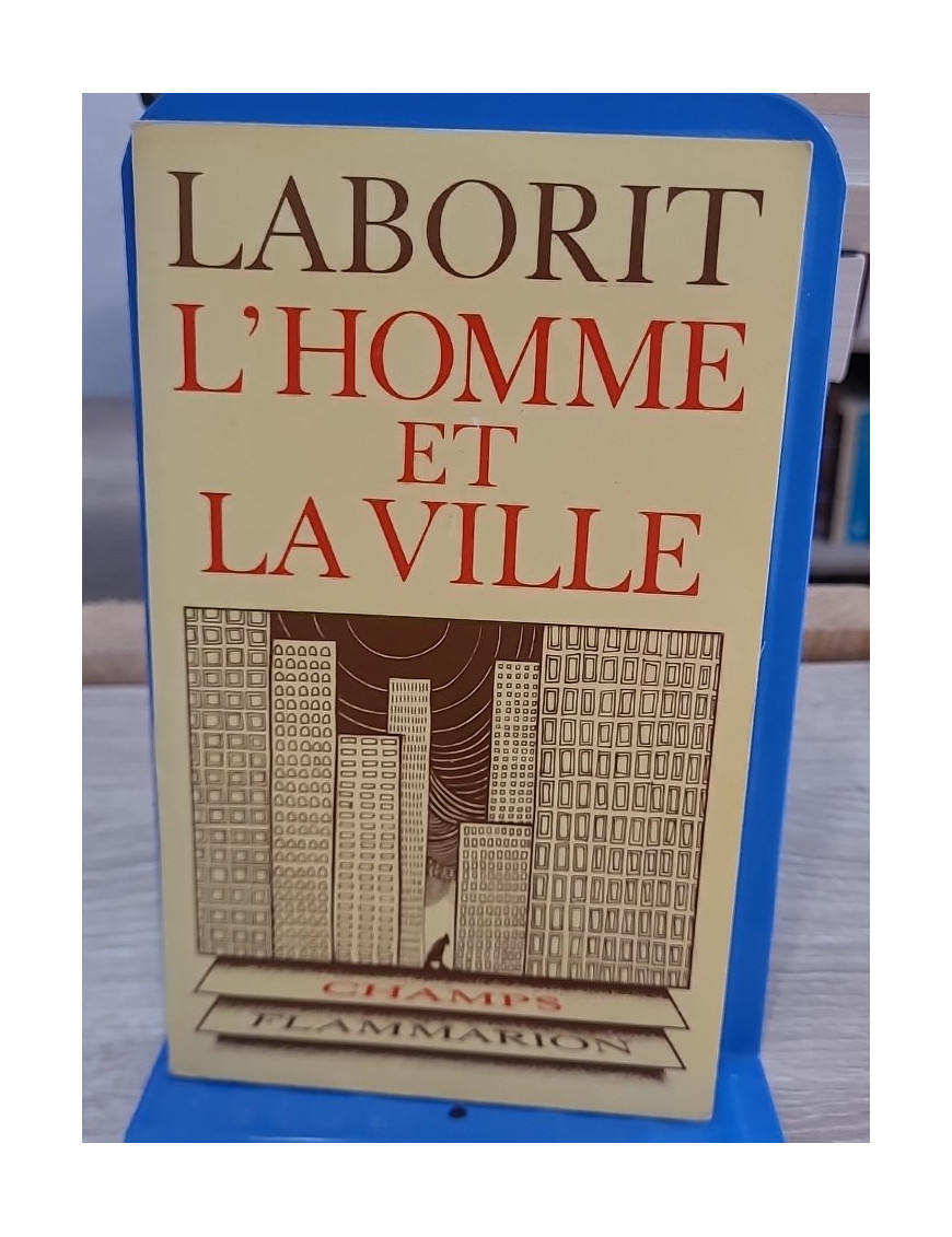 L'homme et la ville - réflexion sur les comportements humains et l'organisation urbaine