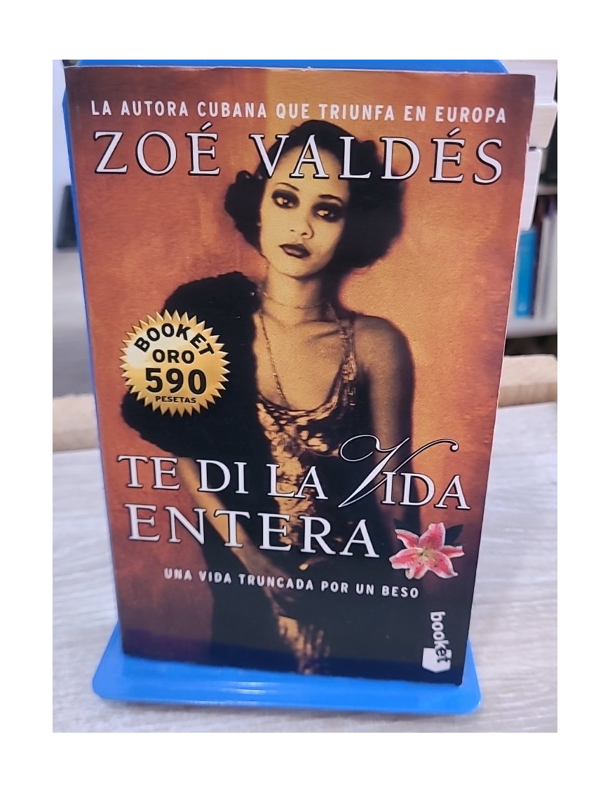 Te Di La Vida Entera - Roman en espagnol de Zoe Valdes