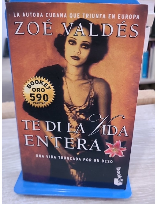 Te Di La Vida Entera - Roman en espagnol de Zoe Valdes