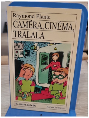 Camera cinéma tralala - Roman jeunesse de Raymond Plante