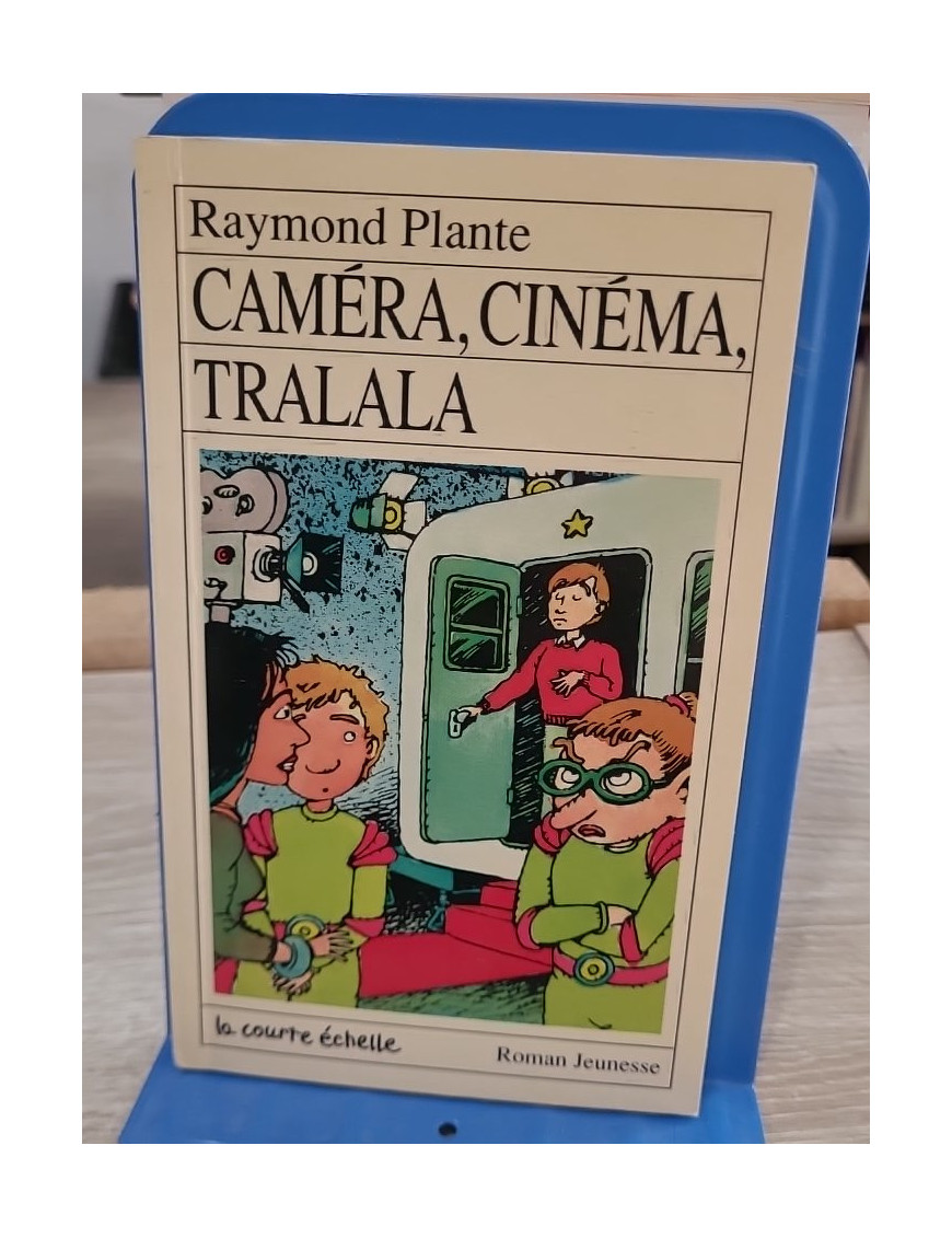 Camera cinéma tralala - Roman jeunesse de Raymond Plante