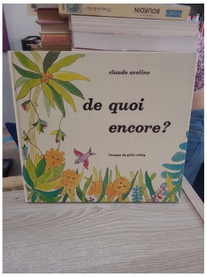 De quoi encore ? - Livre jeunesse illustré