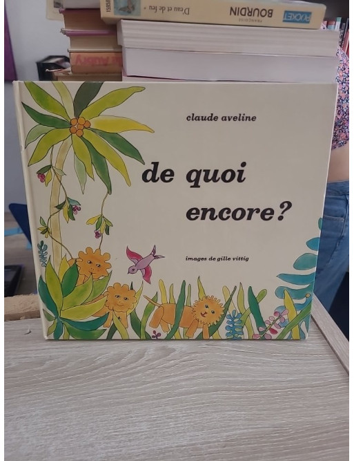 De quoi encore ? - Livre jeunesse illustré