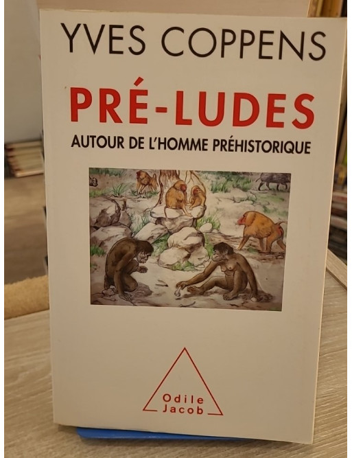 Pré-ludes - Autour de l'homme préhistorique - Yves Coppens