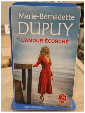 L'amour écorché - Marie-Bernadette Dupuy