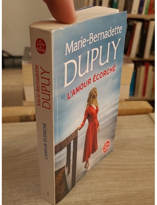 L'amour écorché - Marie-Bernadette Dupuy