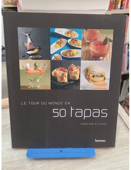 Le tour du monde en 50 tapas - Recettes originales aux saveurs internationales