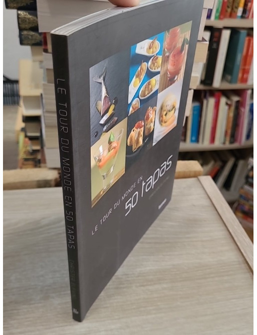 Le tour du monde en 50 tapas - Recettes originales aux saveurs internationales