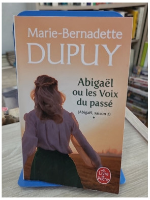 Abigaël ou les voix du passé - Saison 2 Tome 1 - Marie-Bernadette Dupuy