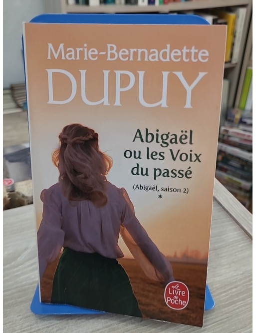 Abigaël ou les voix du passé - Saison 2 Tome 1 - Marie-Bernadette Dupuy