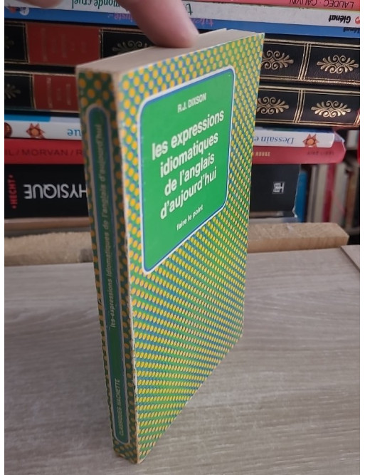 Les Expressions idiomatiques de l'anglais d'aujourd'hui - Essential Idioms in English