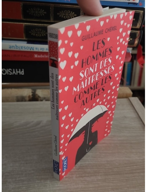 Les hommes sont des maîtresses comme les autres - Roman contemporain de Guillaume Chérel
