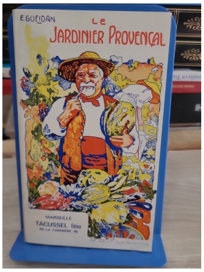 Le jardinier provençal - Guide pratique du jardinage en Provence