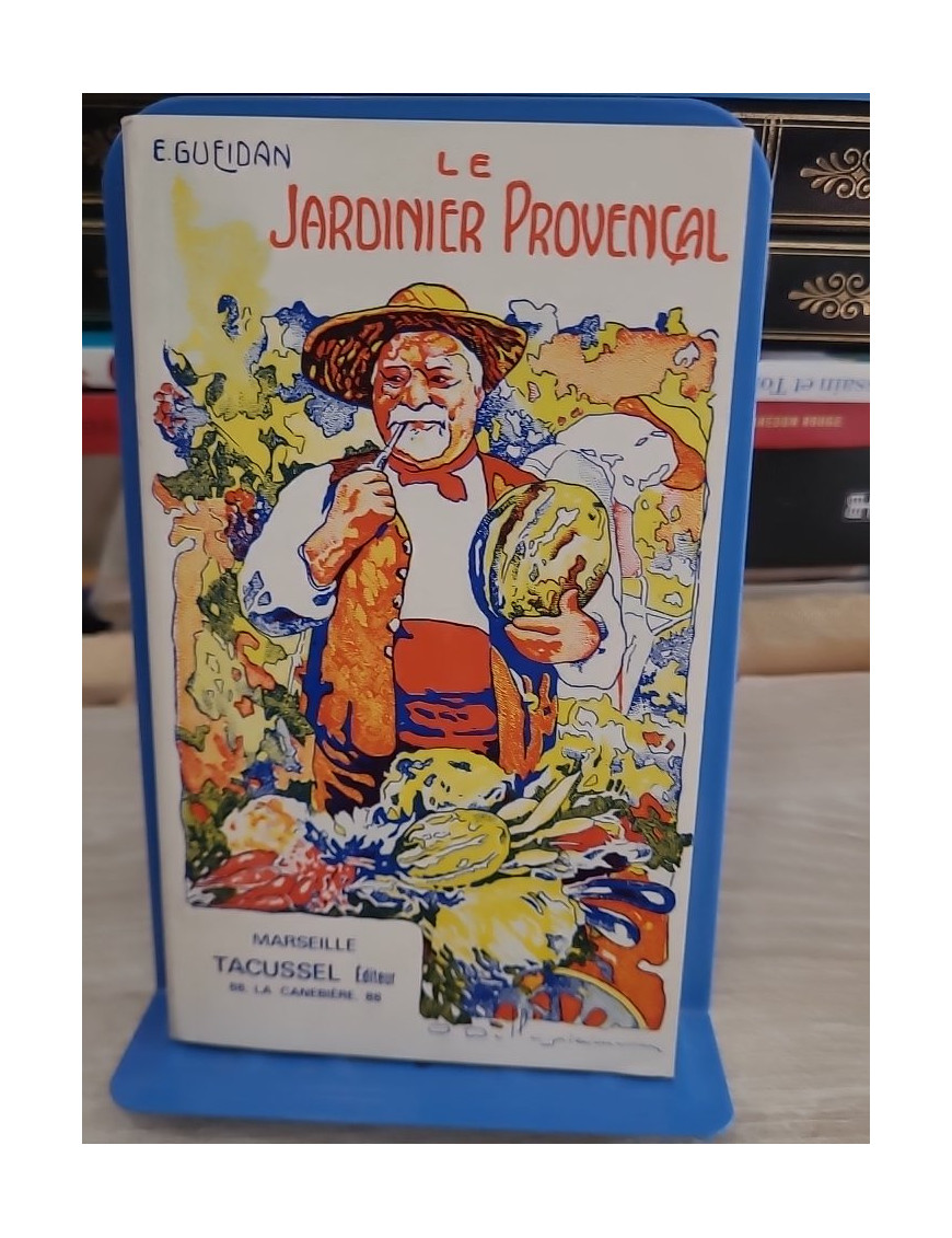 Le jardinier provençal - Guide pratique du jardinage en Provence