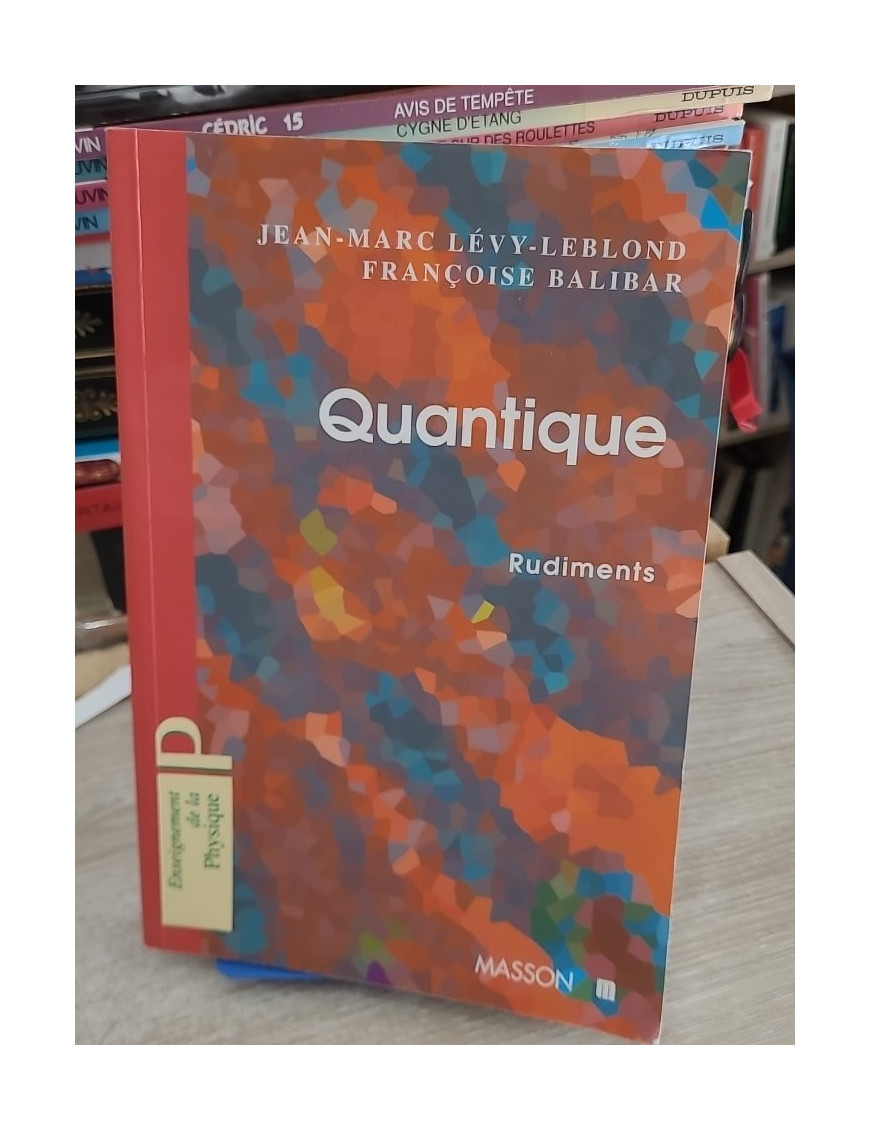 Quantique - Rudiments - Introduction à la physique quantique moderne