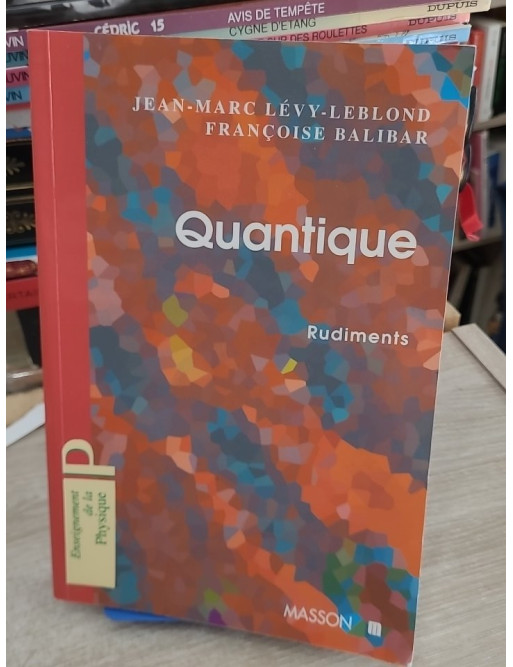 Quantique - Rudiments - Introduction à la physique quantique moderne