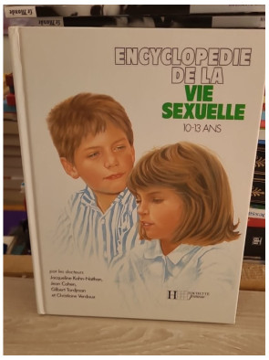 Encyclopédie de la vie sexuelle 10-13 ans - Guide éducatif illustré pour adolescents