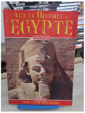 Art et histoire de l'Égypte - 5000 ans de civilisation illustrée