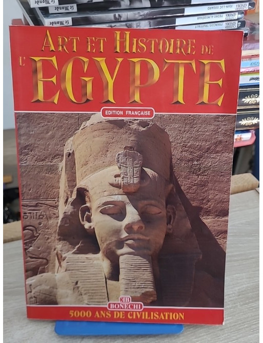 Art et histoire de l'Égypte - 5000 ans de civilisation illustrée