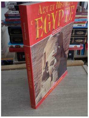 Art et histoire de l'Égypte - 5000 ans de civilisation illustrée