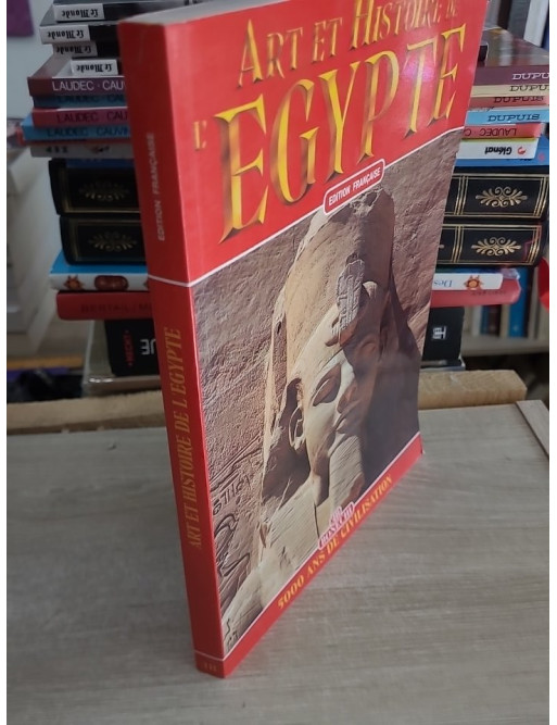 Art et histoire de l'Égypte - 5000 ans de civilisation illustrée