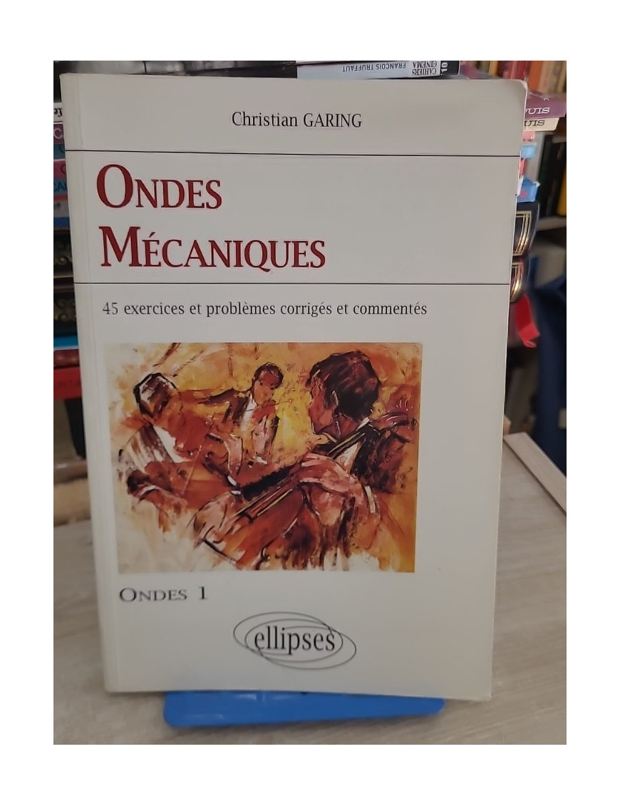 Les ondes mécaniques - Exercices et problèmes corrigés pour concours