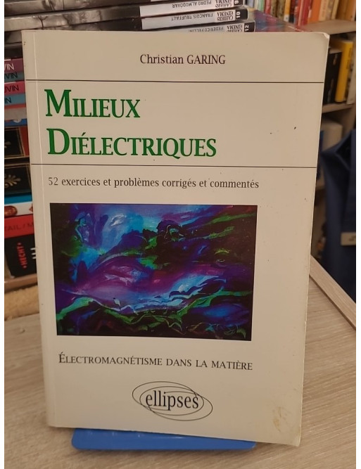 Électromagnétisme dans la matière - Milieux diélectriques - Exercices corrigés