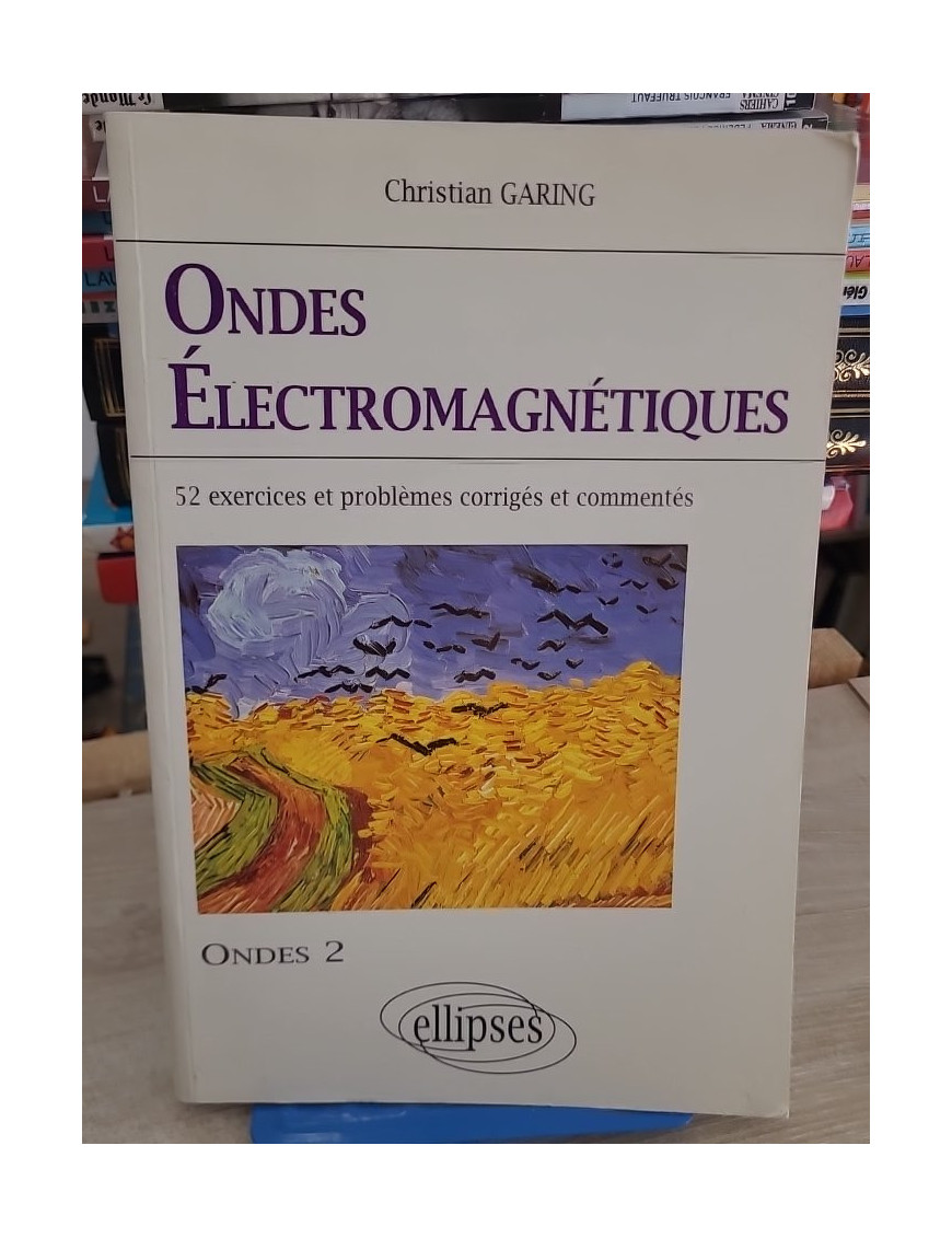 Les ondes électromagnétiques - Exercices et problèmes corrigés pour concours