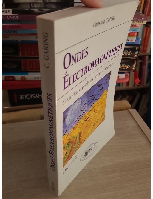 Les ondes électromagnétiques - Exercices et problèmes corrigés pour concours