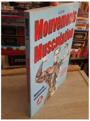 Guide des mouvements de musculation - Approche anatomique 3e édition