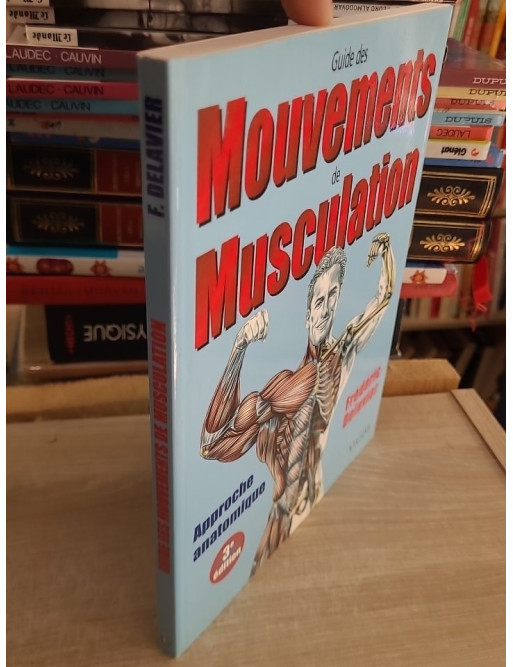 Guide des mouvements de musculation - Approche anatomique 3e édition