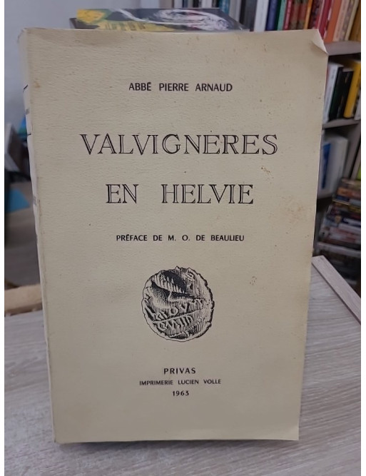Valvignères en Helvie - Histoire d’un village du Vivarais de la Préhistoire au XXe siècle