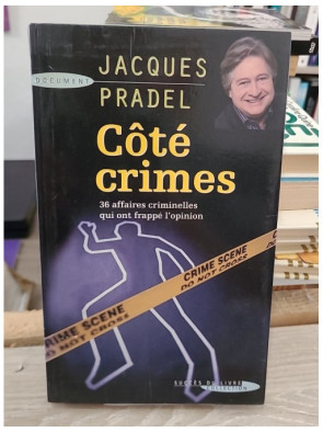 Côté crimes - 36 affaires criminelles qui ont passionné la France